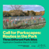 A graphic with a green background and a photo of a decorated wire fence along a park pathway with trees in the background inside a stylized B-shape. The text is promoting the call for Parkscapes: Routes in the Park. The application deadline is March 15, 2026. In the bottom-right corner are the logos of the Toronto and Region Conservation Authority and the Ontario Trillium Foundation.