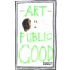 white advocacy poster with black double lined border and green text saying public art is good
